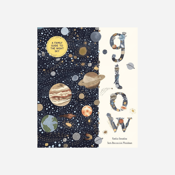 Glow - A Family Guide To The Night Sky - By N. Gonzalez