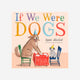 Books - If We Were Dogs by Sophie Blackall