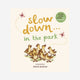 Books - Slow Down In The Park Board Book By Freya Hartas