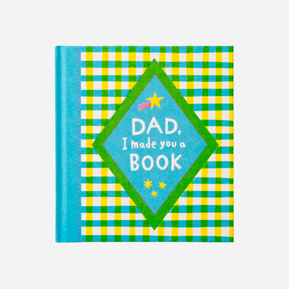 Dad, I Made You A Book - A Fill-In Keepsake for Dad