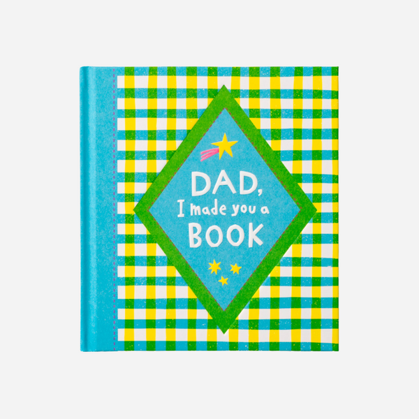 Dad, I Made You A Book - A Fill-In Keepsake for Dad