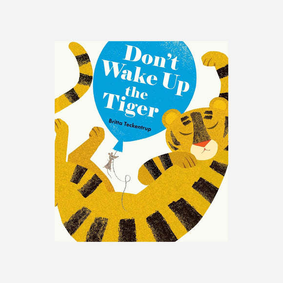 Don't Wake Up the Tiger by Britta Teckentrup