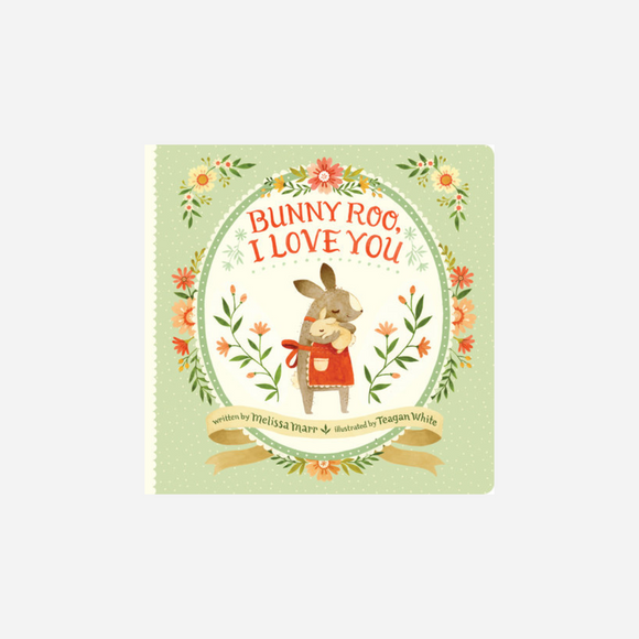 Bunny Roo, I Love You Board Book by Melissa Marr