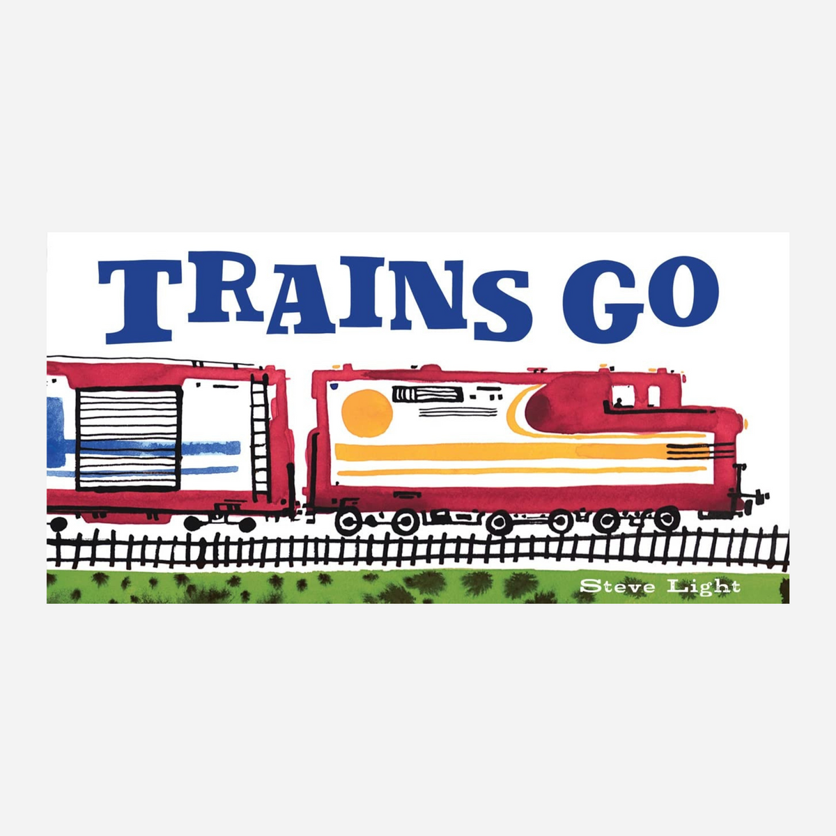 Trains Go by Steve Light – Dearly