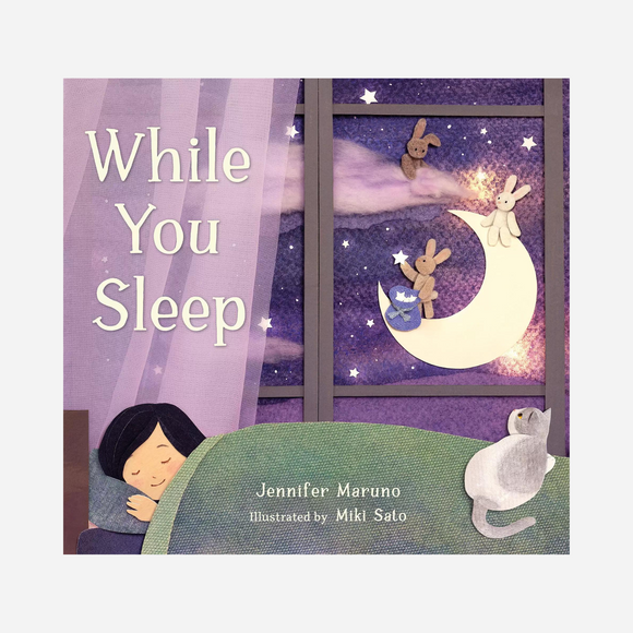 While You Sleep by Jennifer Maruno, Illustrated by Miki Sato