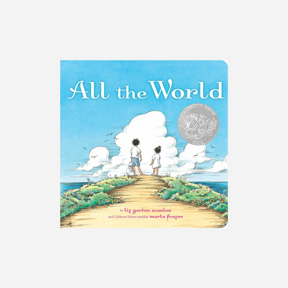 All the World by Liz Garton Scanlon and Illustrated by Marla Frazee - Board Book
