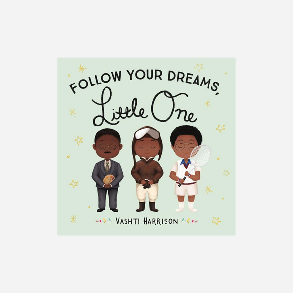Follow Your Dreams, Little One by Vashti Harrison - Board Book